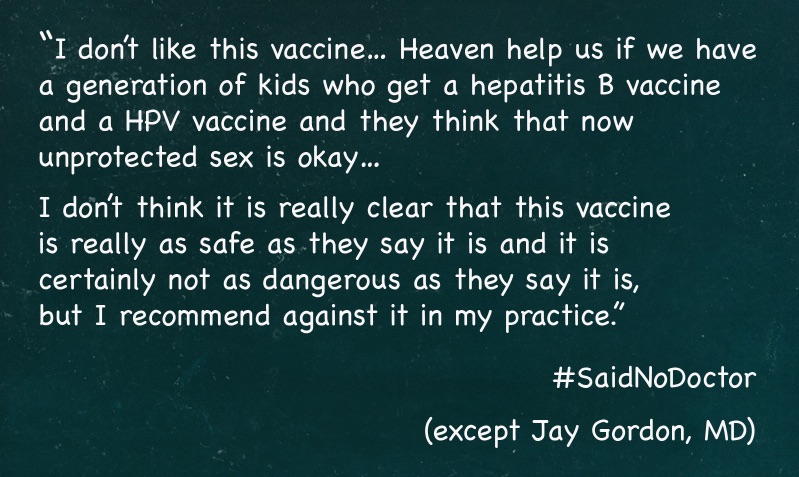 #SaidNoDoctor, except Dr. Jay Gordon, who made this statement about the HPV vaccine on the Ricki Lake Show.